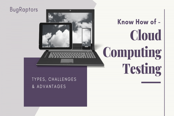 Cloud Computing Testing  Introduction, Types, Challenges & Advantages